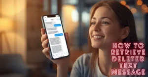 How to Retrieve Deleted Text Message